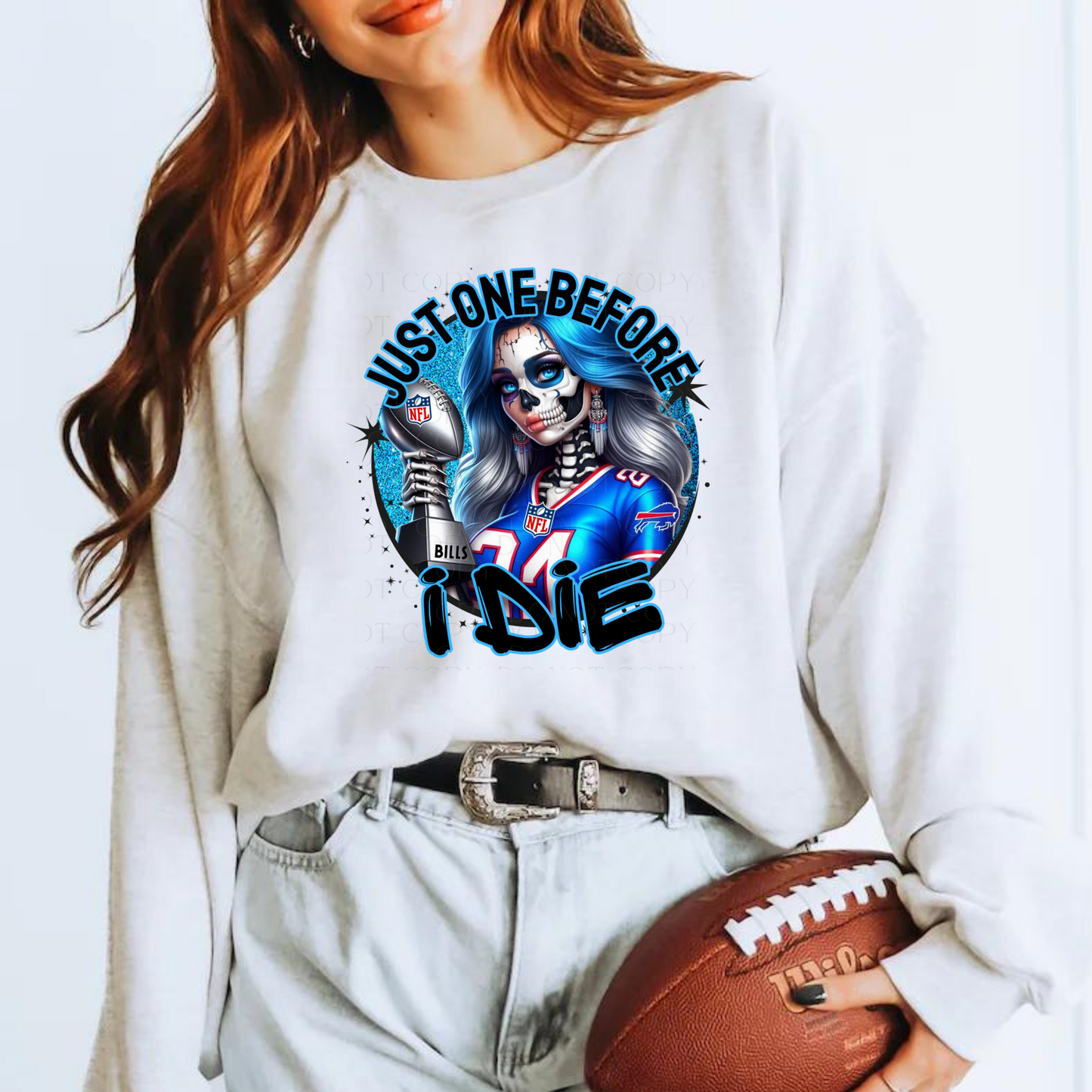 Just One Before I Die Girl Bills Fan Buffalo Football T-Shirt, Sweatshirt or Hoodie