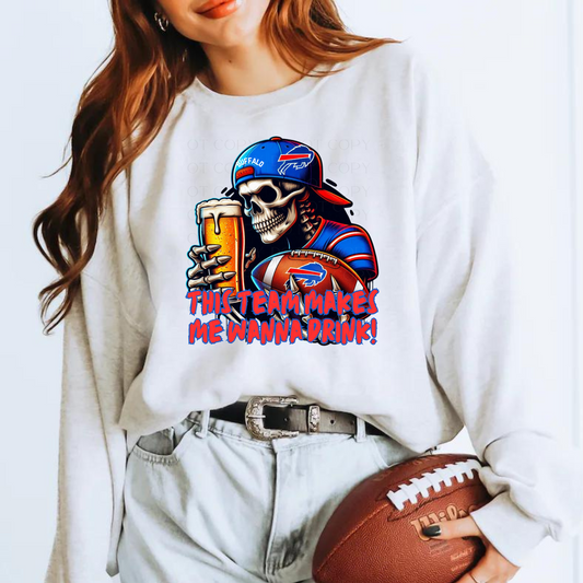 This Team Make Me Want To Drink Buffalo Football Bills T-Shirt, Sweatshirt or Hoodie