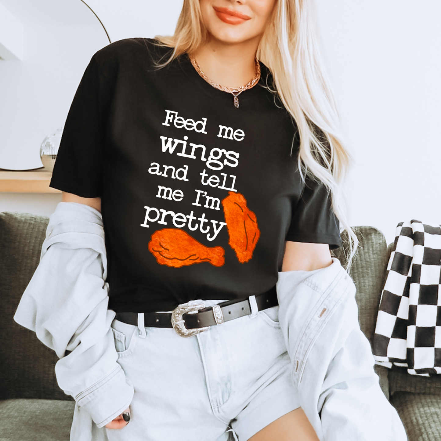 Feed Me Wings and Tell Me I'm Pretty Buffalo T-Shirt, Sweatshirt or Hoodie