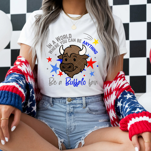 Be a Buffalo Fan T-Shirt or Sweatshirt