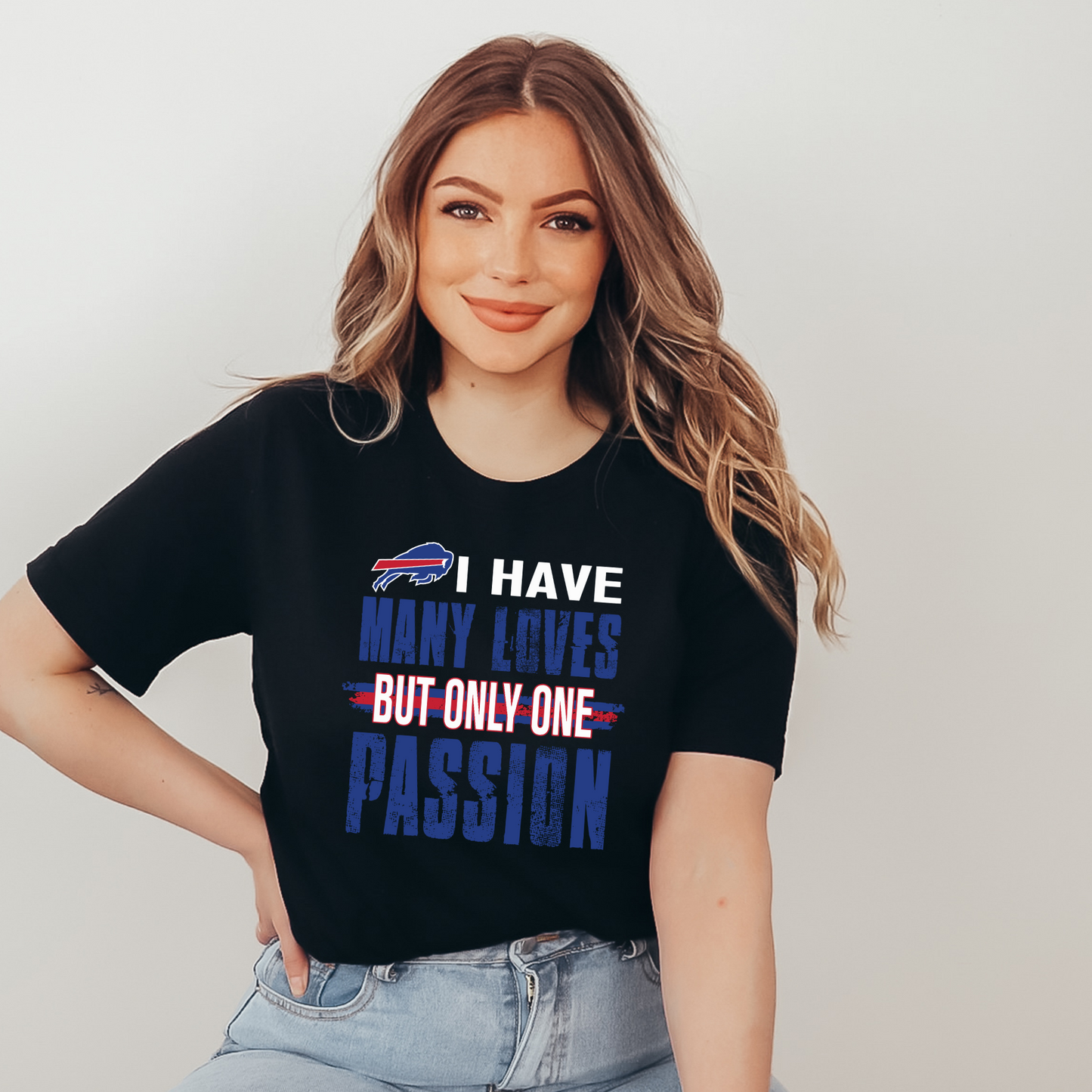 I Have Many Loves But Only One Passion Buffalo Football T-Shirt or Sweatshirt Bills