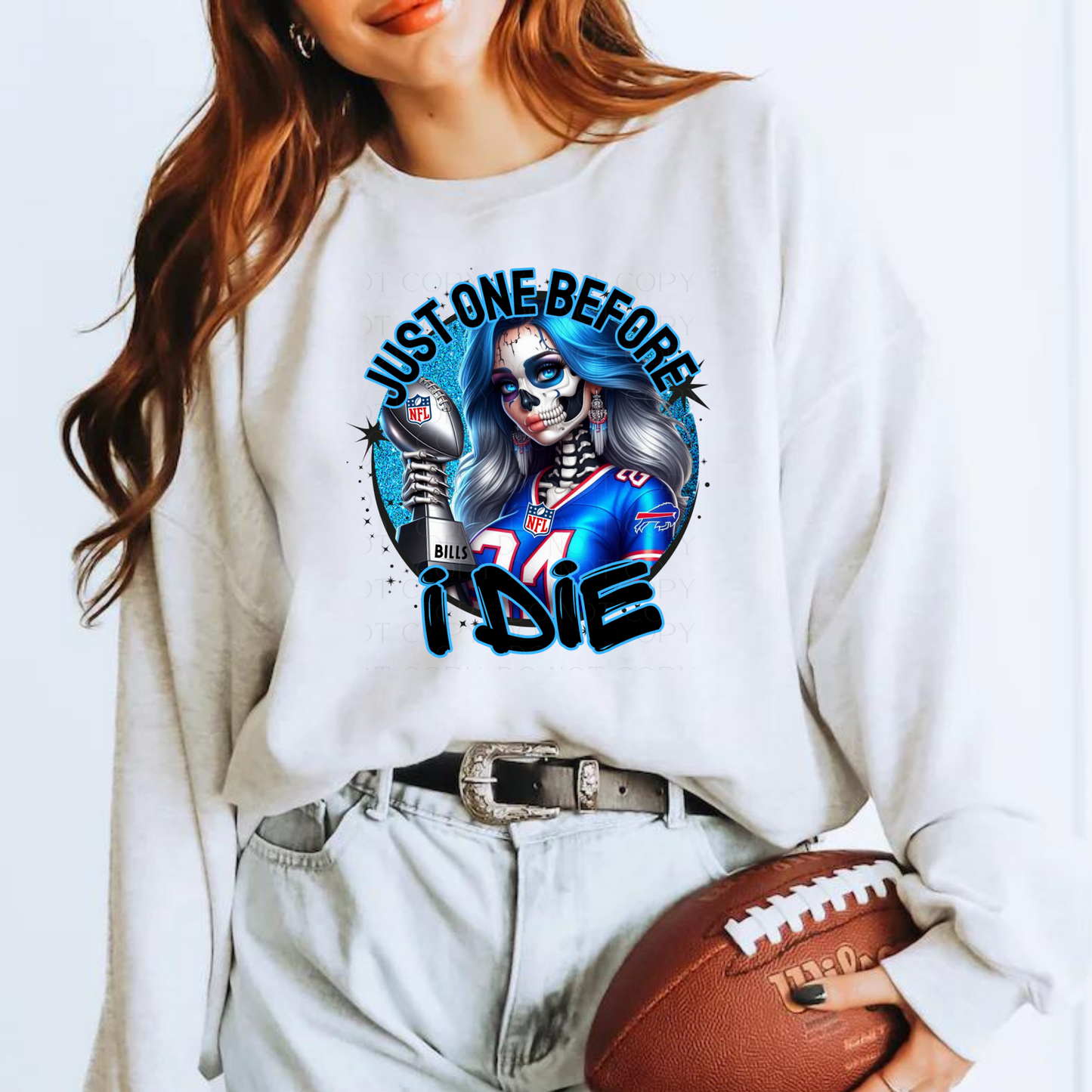 Just One Before I Die Girl Bills Fan  Buffalo Football T-Shirt, Sweatshirt or Hoodie